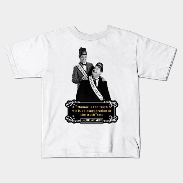 Laurel & Hardy Quotes: 'Humor Is The Truth, Wit Is An Exaggeration Of The Truth' Kids T-Shirt by PLAYDIGITAL2020